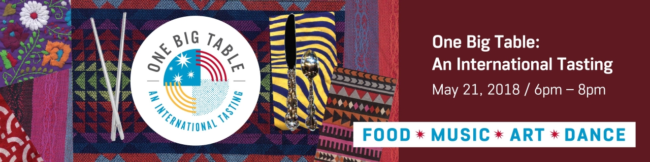 Join us for One Big Table: An International Tasting One Big Table: An International Tasting